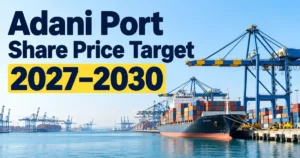 Adani Ports Share Price Target 2027, 2028, 2029, 2030….